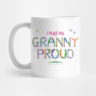 I make my Granny proud Mug